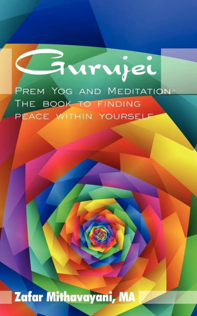 Gurujei: Prem Yog and Meditation-The book to finding peace within yourself
