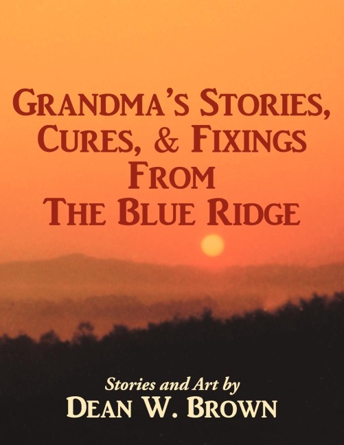 Grandmas Stories, Cures, & Fixings from the Blue Ridge