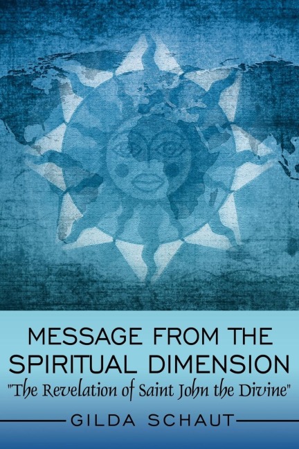Message From the Spiritual Dimension: The Revelation of Saint John the Divine