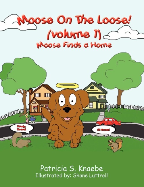 Moose On The Loose: Vol. 1 Moose Finds A Home