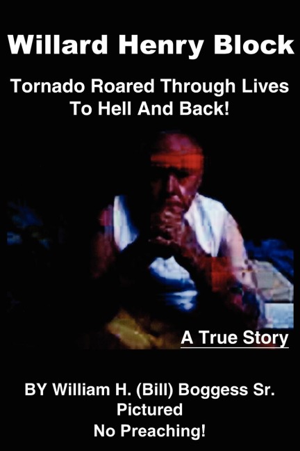 Willard Henry Block: Tornado Roared Through Lives To Hell And Back