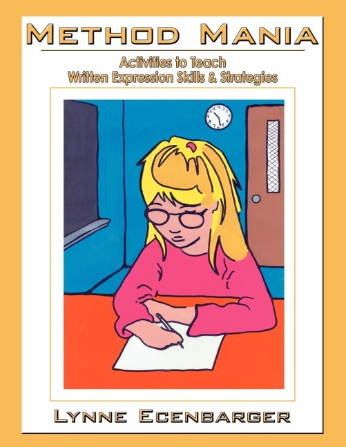 Method Mania: Activities to Teach Written Expression Skills & Strategies