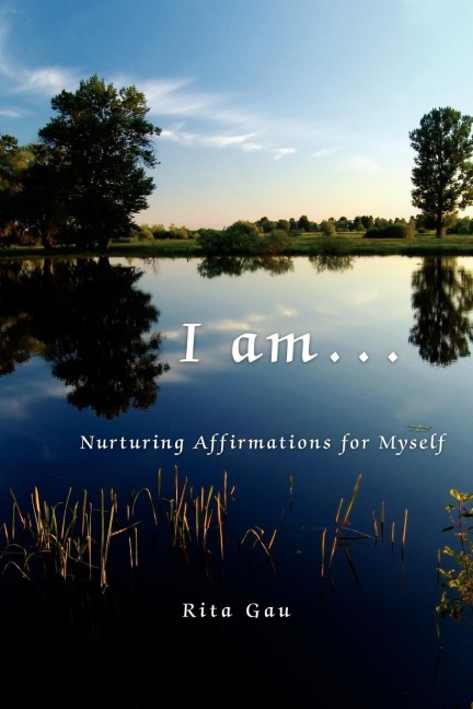 I am . . .: Nurturing Affirmations for Myself