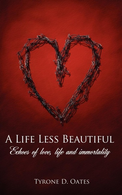 A Life Less Beautiful: Echoes of Love, Life and Immortality
