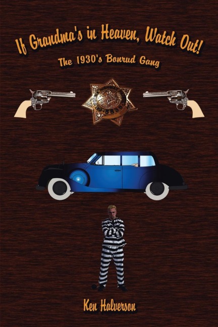 If Grandmas in Heaven, Watch Out!: The 1930S Bonrud Gang