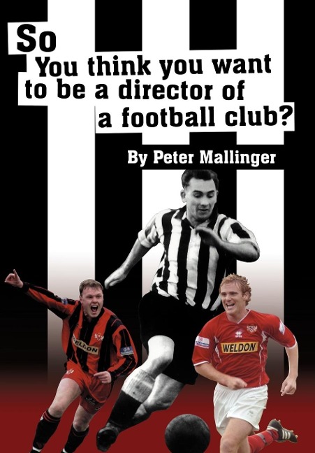 So You Think You Want to Be a Director of a Football Club: A View from Inside the Boardrooms at Newcastle United and Kettering Town