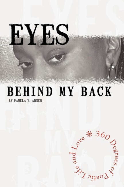 Eyes Behind My Back: 360 Degrees of Poetic Life and Love