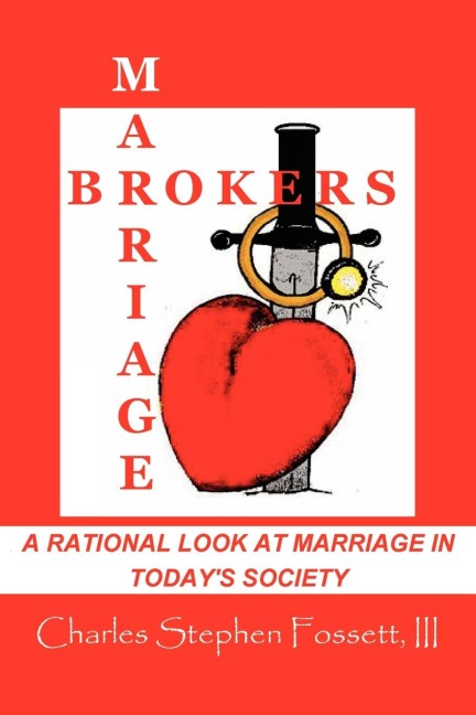 Marriagebrokers: A Rational Look at Marriage in Todays Society