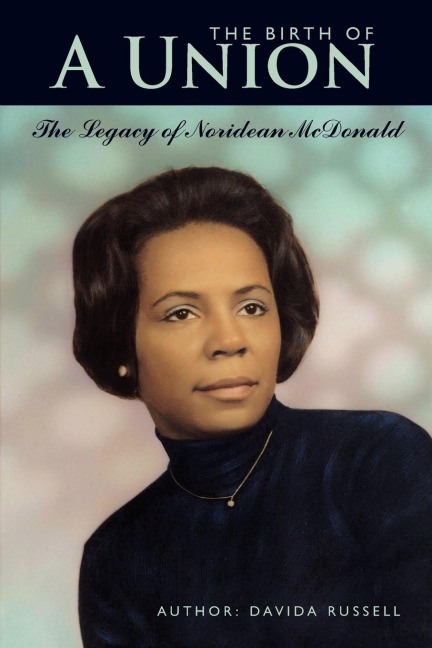 The Birth of A Union: The Legacy of Noridean McDonald