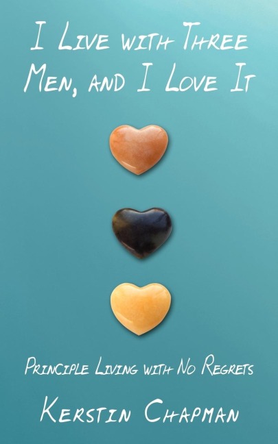 I Live with Three Men, and I Love It: Principle Living with No Regrets