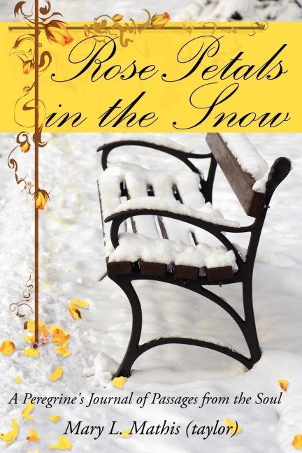 Rose Petals in the Snow: A Peregrines Journal of Passages from the Soul