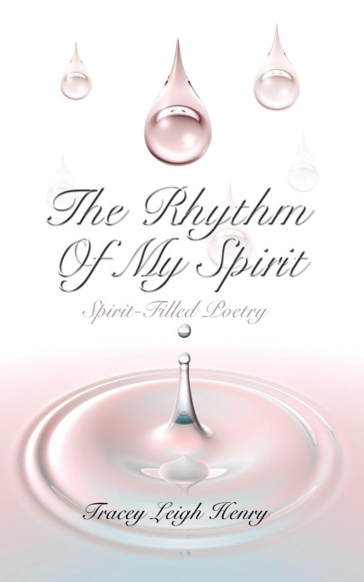 The Rhythm Of My Spirit: Spirit-Filled Poetry