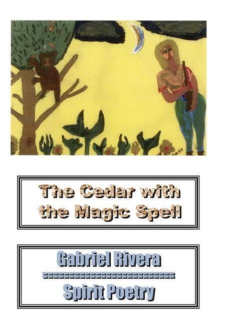 The Cedar With the Magic Spell: Spirit Poetry