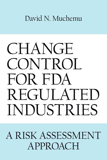 Change Control for FDA Regulated Industries: A Risk Assesment Approach