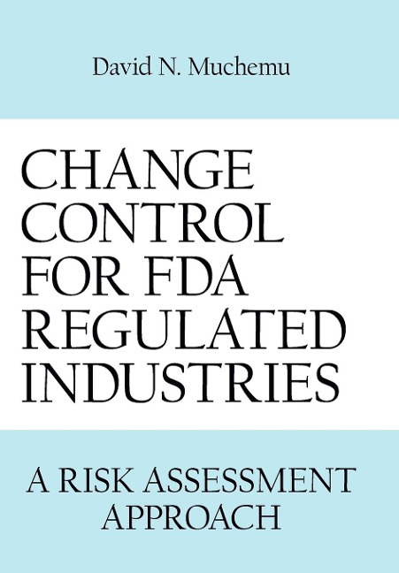 Change Control for FDA Regulated Industries: A Risk Assesment Approach