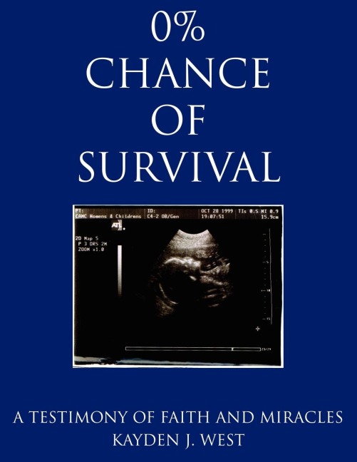 0% Chance of Survival: A Testimony of Faith and Miracles