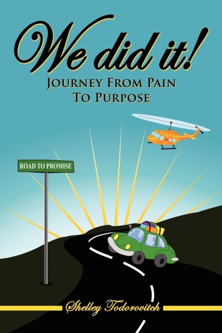 We did it!: Journey From Pain To Purpose