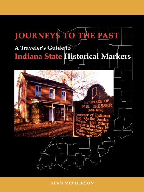 Journeys To The Past: A Travelers Guide to Indiana State Historical Markers