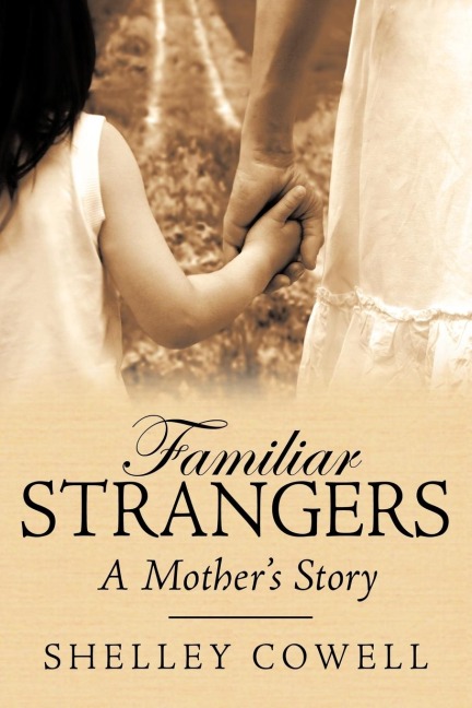 Familiar Strangers...A mothers Story