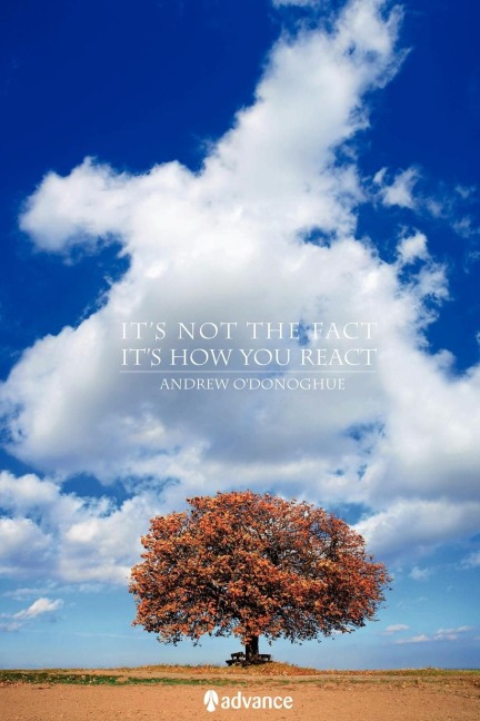 Its Not the Fact, Its How You React