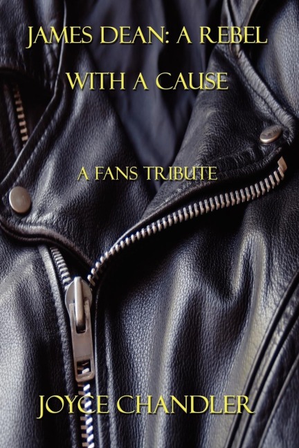 James Dean: A Rebel with a Cause: A Fans Tribute