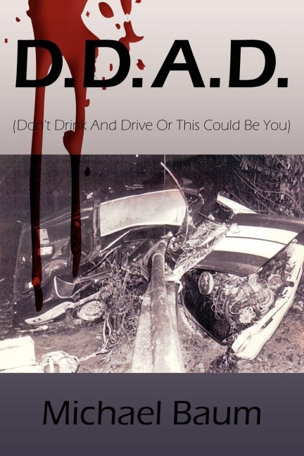 D.D.A.D.: (Dont Drink and Drive or This Could Be You)
