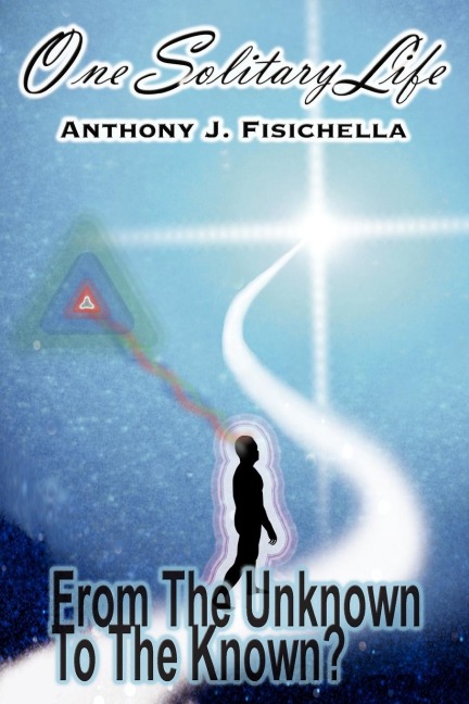 One Solitary Life: Book II - From the Unknown to the Known?