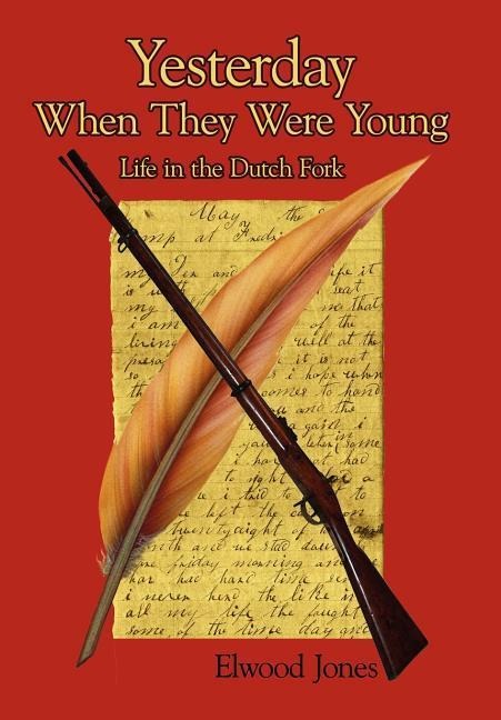 Yesterday When They Were Young: Life in the Dutch Fork