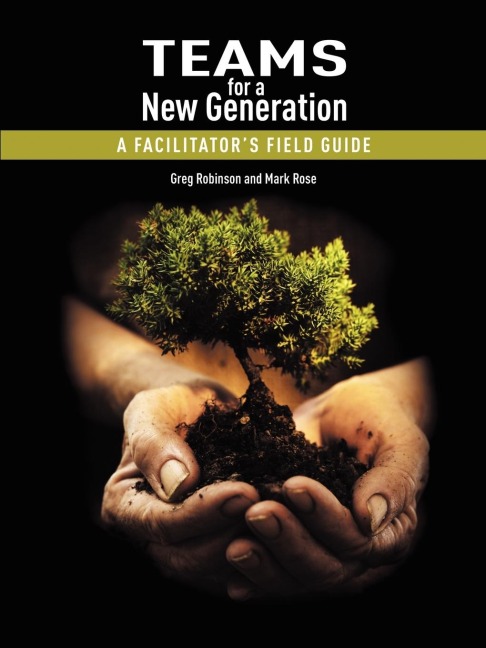 Teams for a New Generation: A Facilitators Field Guide
