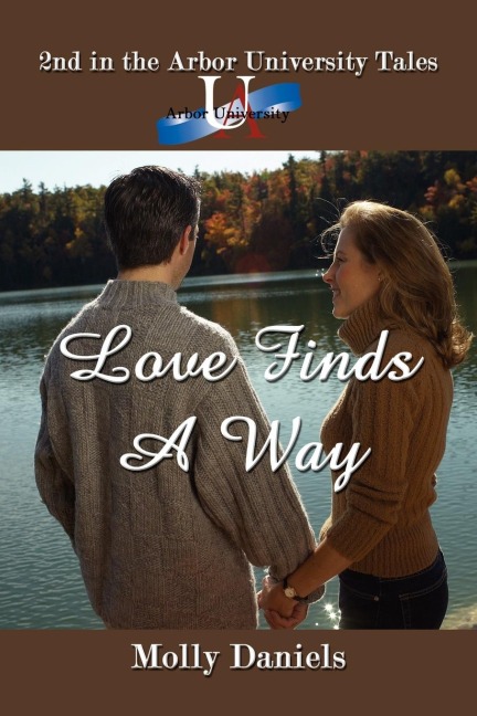 Love Finds A Way: 2nd in the Arbor University Tales