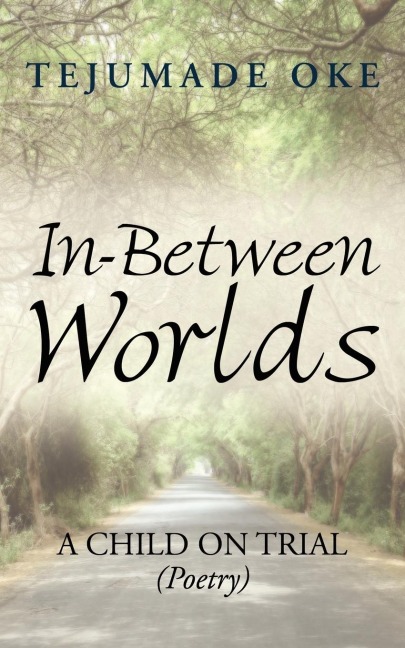 In-Between Worlds: A Child on Trial (Poetry)