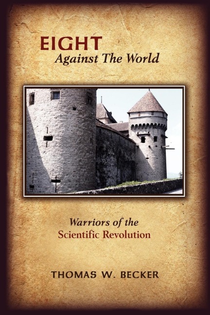 Eight Against the World: Warriors of the Scientific Revolution