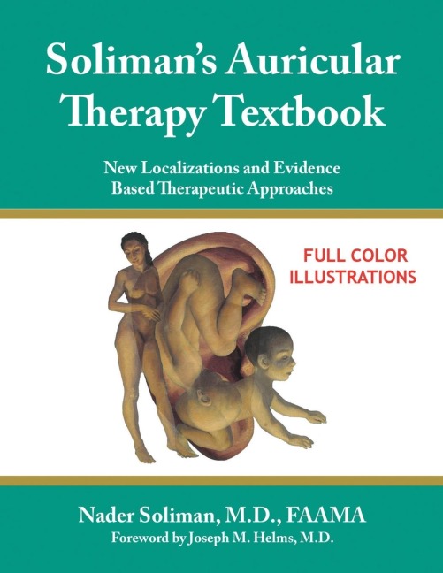 Solimans Auricular Therapy Textbook: New Localizations and Evidence Based Therapeutic Approaches