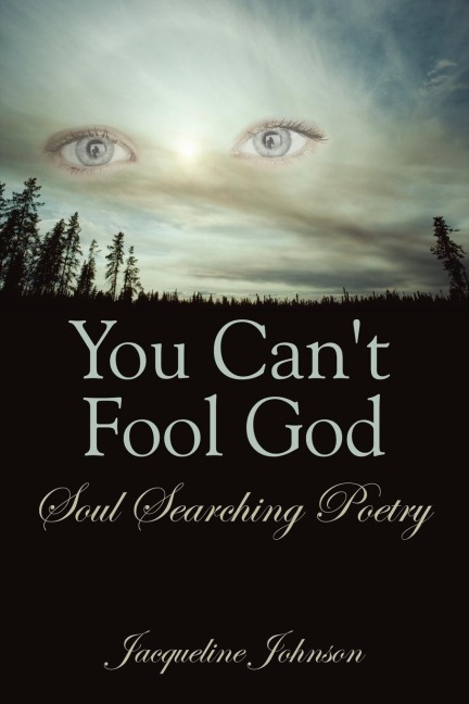You Cant Fool God: Soul Searching Poetry