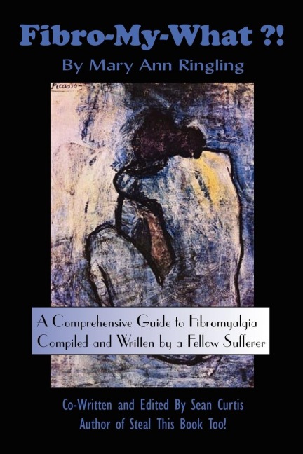 Fibro-My-What?!: A Comprehensive Guide to Fibromyalgia Compiled and Written by a Fellow Sufferer
