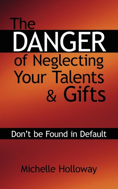 The Danger of Neglecting Your Talents & Gifts: Dont be Found in Default