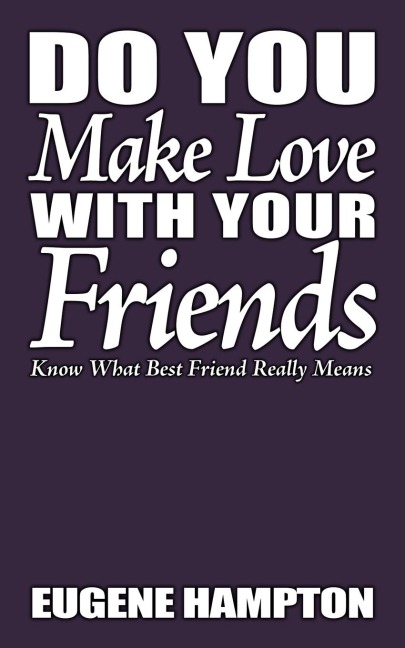 Do You Make Love with Your Friends: Know What Best Friend Really Means