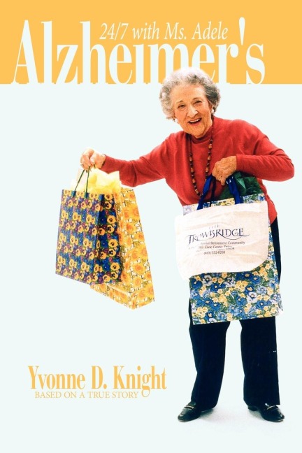 Alzheimers: Based on a True Story... 24/7 with Ms. Adele