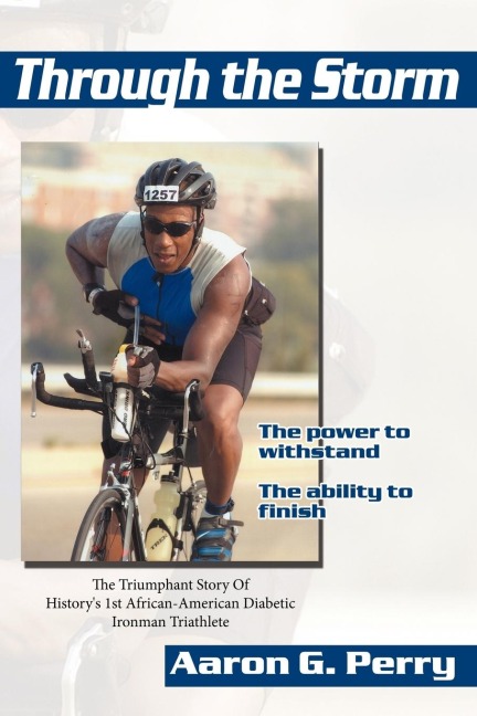 Through the Storm: The Triumphant Story Of Historys 1st African-American Diabetic Ironman Triathlete