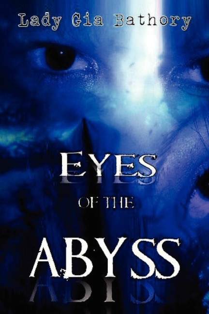 Eyes of the Abyss: A Collection of Poetry and Prose