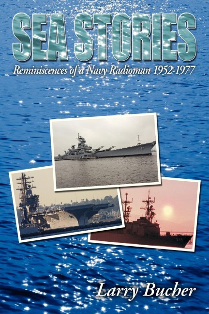 Sea Stories: Reminiscences of a Navy Radioman 1952-1977