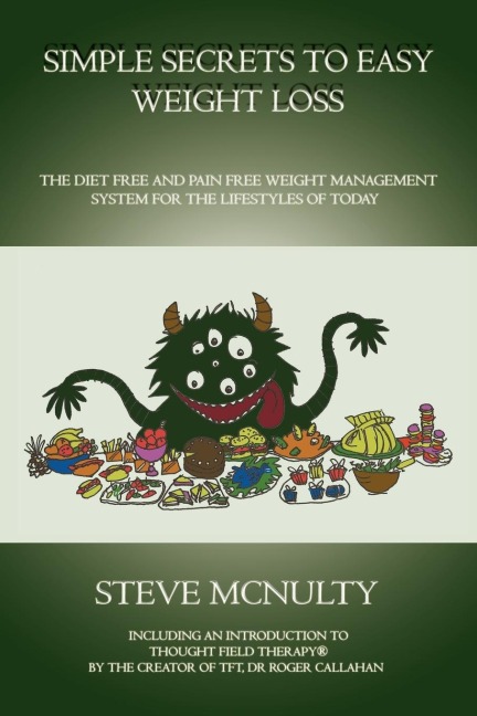 Simple Secrets to Easy Weight Loss: The Diet Free and Pain Free Weight Management System for the Lifestyles of Today