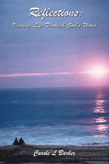 Reflections: Viewing Life Through Gods Word
