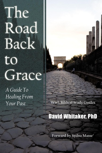The Road Back To Grace: A Guide to Healing from Your Past