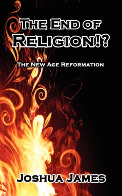 The End of Religion!?: The New Age Reformation