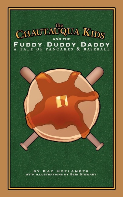 The Chautauqua Kids and The Fuddy Duddy Daddy: A Tale of Pancakes & Baseball