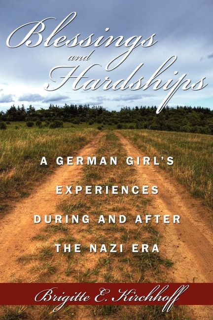 Blessings and Hardships: A German girls experiences during and after the Nazi era