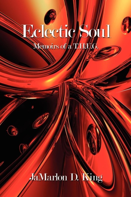 Eclectic Soul: Memoirs of A T.H.U.G.