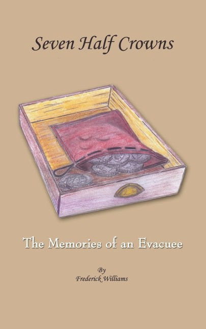 Seven Half Crowns: The Memories of an Evacuee