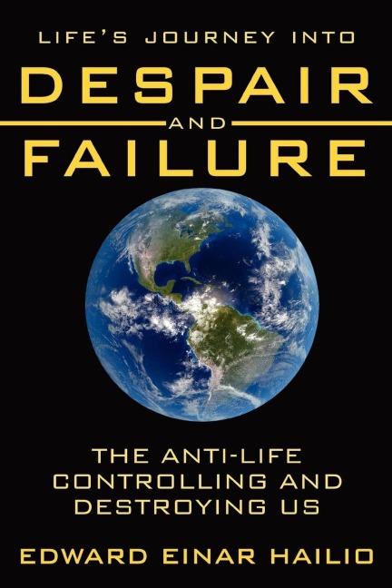 Lifes Journey Into Despair and Failure: The Anti-Life Controlling and Destroying Us
